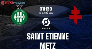Soi kèo trận cầu kịch tính giữa Saint Etienne vs Metz ngày 31/5 vào hồi 01h30