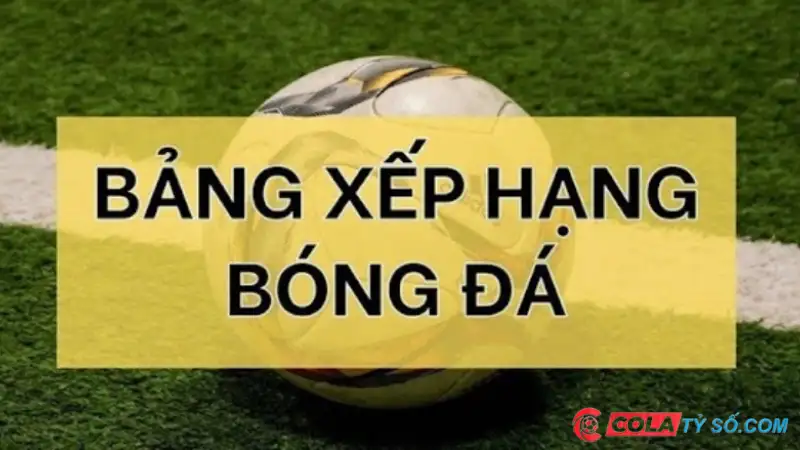 Đôi nét về bảng xếp hạng bóng đá