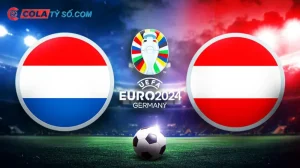 Soi kèo Hà Lan vs Áo 23h00 ngày 25/6 - Euro 2024