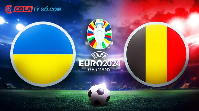 Soi kèo Ukraina vs Bỉ 23h00 ngày 26/6 - Euro 2024