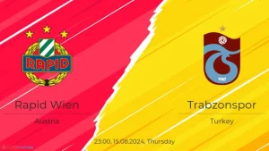 Soi kèo Rapid Wien vs Trabzonspor lúc 23h00 ngày 15/08: UEFA Europa 2024